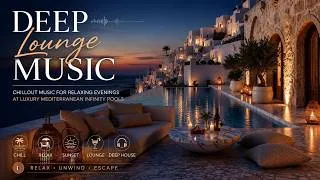 Thumbnail: Deep Lounge Music | Chillout Music For Relaxing Evenings At Luxury Mediterranean Infinity Pools