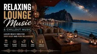 Thumbnail: Relaxing Lounge Music & Chillout Music - Luxury Beach Vibes For Deep Sleep And Pure Relaxation