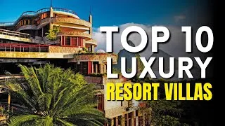 Thumbnail: Top 10 luxury resort villas