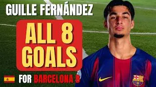 Thumbnail: Guille Fernández - ALL 8 GOALS FOR BARCELONA B | Skills & Highlights