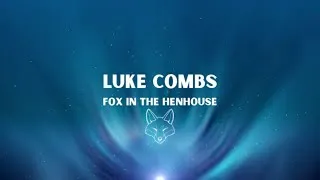 Thumbnail: Luke Combs - Fox In The Henhouse (Lyric Video)