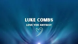 Thumbnail: Luke Combs - Love You Anyway (Lyric Video)