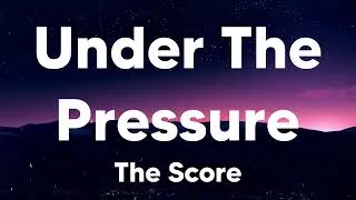 Thumbnail: Under The Pressure - The Score (Lyrics)