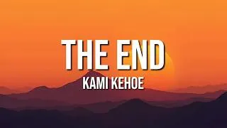 Thumbnail: Kami Kehoe - THE END (Lyrics)
