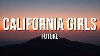 Thumbnail: Future - California Girls (Lyrics)