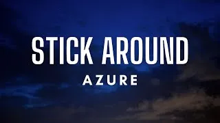 Thumbnail: Stick Around - Azure (Lyrics)