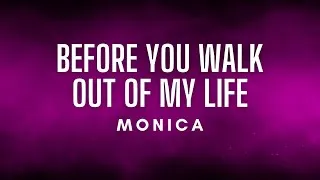 Thumbnail: Monica - Before You Walk Out Of My Life (Lyrics)