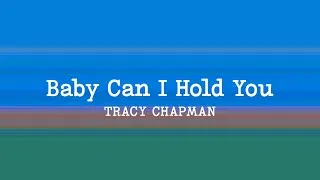 Thumbnail: Tracy Chapman - Baby Can I Hold You (Lyrics)