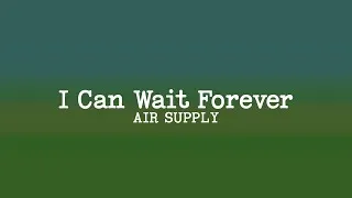 Thumbnail: Air Supply - I Can Wait Forever (Lyrics)