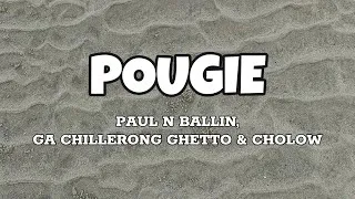 Thumbnail: Pougie - Paul N Ballin, GA Chillerong Ghetto, & Cholow (Lyrics)