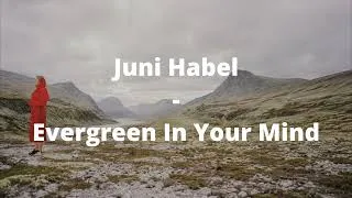 Thumbnail: Juni Habel - Evergreen In Your Mind (Lyrics)