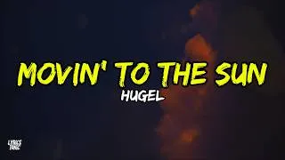 Thumbnail: HUGEL - Movin' To The Sun (Lyrics)