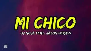 Thumbnail: ​DJ Goja feat. Jason Derulo – Mi Chico [Lyrics]
