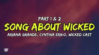 Thumbnail: Ariana Grande, Cynthia Erivo, Wicked Cast  - Song about Wicked (Lyrics) PART 1 & 2