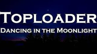 Thumbnail: Toploader - Dancing in the Moonlight (Lyrics)