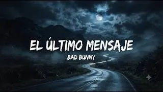 Thumbnail: Bad Bunny - El Último Mensaje (Official Music Video)