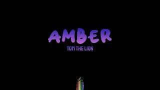 Thumbnail: Tom The Lion - Amber (Lyrics)