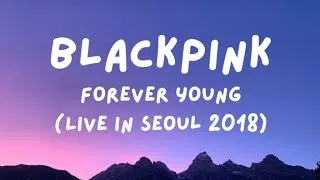 Thumbnail: BLACKPINK - Forever Young (Live in Seoul 2018) [Lyrics]