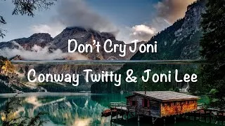 Thumbnail: Don't Cry Joni | Conway Twitty & Joni Lee (Lyrics)