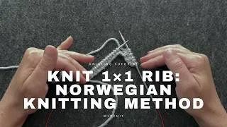 Thumbnail: How to Knit 1x1 Rib | Norwegian Knitting Method + Yarn Tension