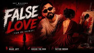 Thumbnail: False Love (Official Video ) Maan Jatt | Khizar The Man | Mai nahi man da ke pyar v jhota ho sakda .