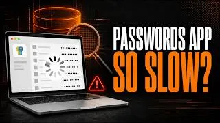 Thumbnail: Mac Passwords App Painfully Slow? Find the Real Cause