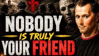 Thumbnail: Why Nobody Is Truly Your Friend | Stop Trusting So Easily – Machiavelli