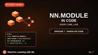 Thumbnail: PyTorch nn.Module in Code — Every Line, Live