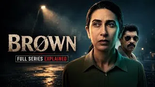 Thumbnail:  Brown (2026) Full Series Explained In Hindi | Karisma Kapoor Crime Thriller Ending Explained 🔥