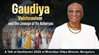 Thumbnail: Gaudiya Vaishnavism and the Lineage of Its Acharyas | Santhavani 2025 | Bharatiya Vidya Bhavan