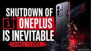 Thumbnail: OnePlus Is Going To Shutdown and No One Can Save OnePlus Now