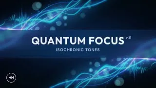 Thumbnail: Quantum Focus (v.11) - Increase Focus / Concentration / Memory - Isochronic Tones - Focus Music