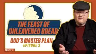 Thumbnail: The Feast of UNLEAVENED BREAD: Choose SINCERITY and TRUTH | God's Master Plan, Ep. #3