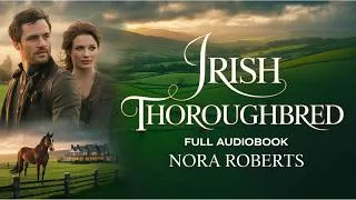Thumbnail: Irish Thoroughbred by Nora Roberts | A Fierce Irish Romance Full of Passion and Secrets
