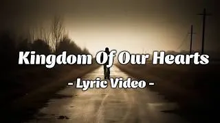 Thumbnail: Kingdom Of Our Heart - Lyric Video