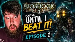 Thumbnail: EPISODE 1: PLAYING BIOSHOCK 2 until I BEAT IT.