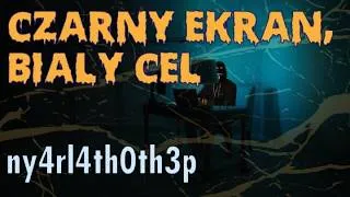Thumbnail: ny4rl4th0th3p - Czarny Ekran, Bialy Cel