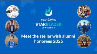 Thumbnail: Make-A-Wish® Starblazer Awards - Meet the 2025 Wish Alumni Honorees