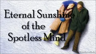 Thumbnail: Eternal Sunshine: Better to Have Loved and Lost Than Never at All
