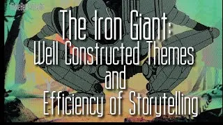 Thumbnail: The Iron Giant: Well Constructed Themes and Efficiency of Storytelling