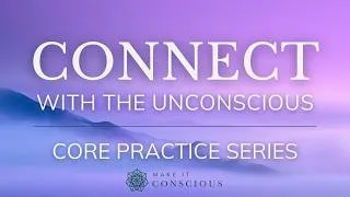 Thumbnail: Connect with the Unconscious: Active Imagination Exercise | Three-Step Method | Core Practice Series