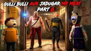 Thumbnail: Gulli Bulli Aur Jadugar Mr Meat Part 6 | Mr Meat Horror Story | 3d Animation | Android Horror Games