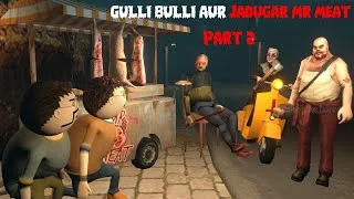 Thumbnail: Gulli Bulli Aur Jadugar Mr Meat Part 2 | Mr Meat Horror Story | Android Horror Games | 3d Animation
