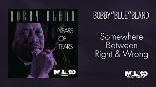 Thumbnail: Bobby "Blue" Bland - Somewhere Between Right & Wrong