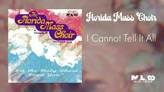 Thumbnail: The Florida Mass Choir - I Cannot Tell It All