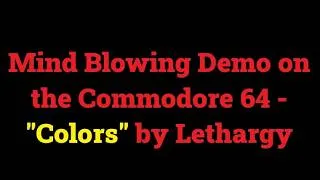 Thumbnail: Mind Blowing Demo on the Commodore 64 - "Colors" by Lethargy