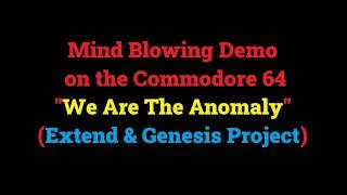 Thumbnail: Mind Blowing Demo on the Commodore 64 - "We Are The Anomaly" (Extend & Genesis Project)