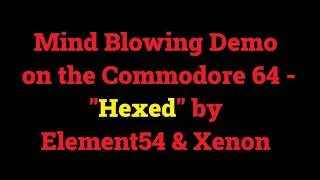 Thumbnail: Mind Blowing Demo on the Commodore 64 - "Hexed" by Element54 & Xenon