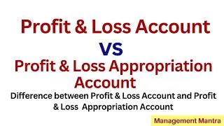 Thumbnail: Difference between Profit and Loss Account and Profit and Loss Appropriation Account