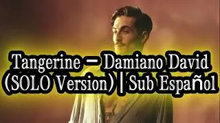 Thumbnail: Damiano David – Tangerine (SOLO Version) | Sub Español + Sub Inglés